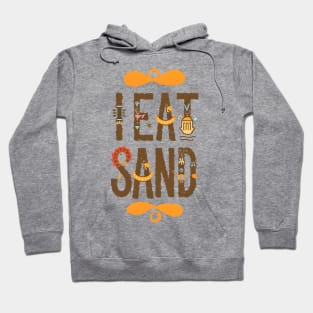 I Eat Sand Hoodie